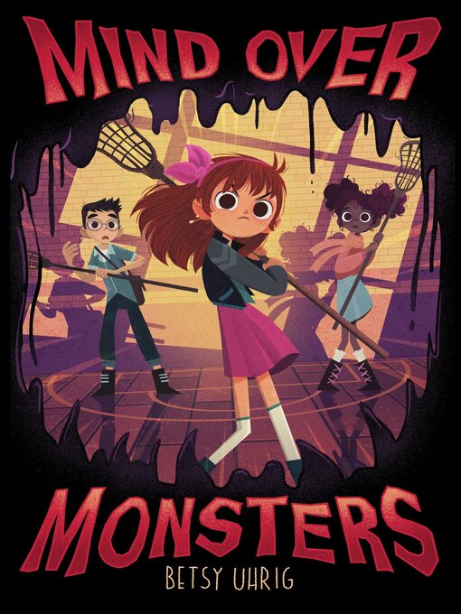 Title details for Mind over Monsters by Betsy Uhrig - Available